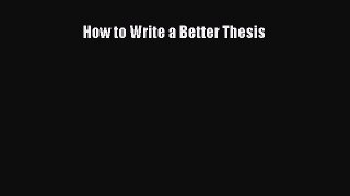 Download How to Write a Better Thesis PDF