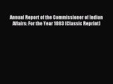 Read Annual Report of the Commissioner of Indian Affairs: For the Year 1883 (Classic Reprint)