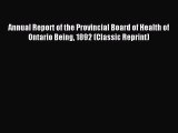 Read Annual Report of the Provincial Board of Health of Ontario Being 1892 (Classic Reprint)