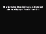 Read All of Statistics: A Concise Course in Statistical Inference (Springer Texts in Statistics)