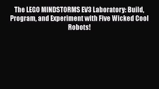 Read The LEGO MINDSTORMS EV3 Laboratory: Build Program and Experiment with Five Wicked Cool