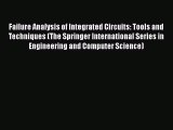 Download Failure Analysis of Integrated Circuits: Tools and Techniques (The Springer International