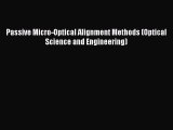 Download Passive Micro-Optical Alignment Methods (Optical Science and Engineering) PDF Free