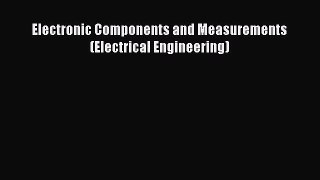 Read Electronic Components and Measurements (Electrical Engineering) Ebook Online