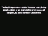 Download The English governess at the Siamese court: being recollections of six years in the