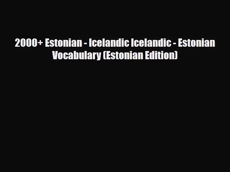 PDF 2000+ Estonian - Icelandic Icelandic - Estonian Vocabulary (Estonian Edition) PDF Book