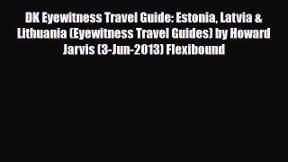 Download DK Eyewitness Travel Guide: Estonia Latvia & Lithuania (Eyewitness Travel Guides)