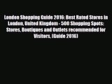 PDF London Shopping Guide 2016: Best Rated Stores in London United Kingdom - 500 Shopping Spots: