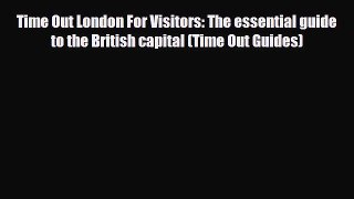 PDF Time Out London For Visitors: The essential guide to the British capital (Time Out Guides)