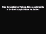 PDF Time Out London For Visitors: The essential guide to the British capital (Time Out Guides)