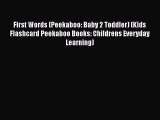 [PDF] First Words (Peekaboo: Baby 2 Toddler) (Kids Flashcard Peekaboo Books: Childrens Everyday
