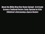 Read About the Milky Way (Our Home Galaxy) : 3rd Grade Science Textbook Series: Solar System