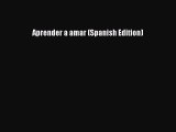 [Download] Aprender a amar (Spanish Edition) [Read] Full Ebook