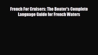 PDF French For Cruisers: The Boater's Complete Language Guide for French Waters Ebook