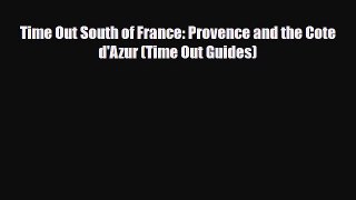 PDF Time Out South of France: Provence and the Cote d'Azur (Time Out Guides) Free Books