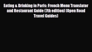 PDF Eating & Drinking in Paris: French Menu Translator and Restaurant Guide (7th edition) (Open