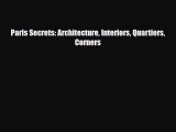 PDF Paris Secrets: Architecture Interiors Quartiers Corners PDF Book Free