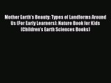 Read Mother Earth's Beauty: Types of Landforms Around Us (For Early Learners): Nature Book
