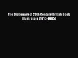 Read The Dictionary of 20th Century British Book Illustrators (1915-1985) Ebook