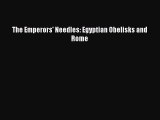 Read The Emperors' Needles: Egyptian Obelisks and Rome Ebook Free