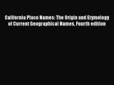Read California Place Names: The Origin and Etymology of Current Geographical Names Fourth
