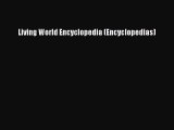 Read Living World Encyclopedia (Encyclopedias) Ebook