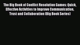 Read The Big Book of Conflict Resolution Games: Quick Effective Activities to Improve Communication