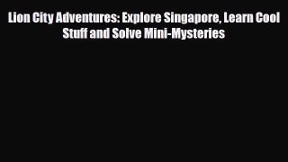 Download Lion City Adventures: Explore Singapore Learn Cool Stuff and Solve Mini-Mysteries