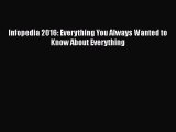 Read Infopedia 2016: Everything You Always Wanted to Know About Everything Ebook