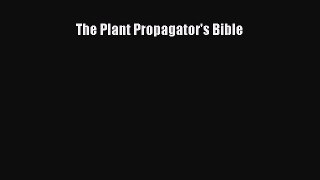Read The Plant Propagator's Bible Ebook