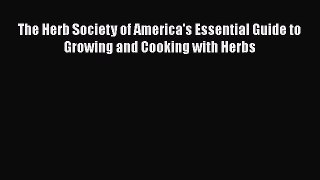 Read The Herb Society of America's Essential Guide to Growing and Cooking with Herbs Ebook