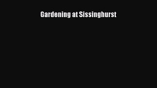 Read Gardening at Sissinghurst Ebook