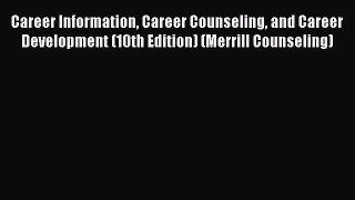 [PDF] Career Information Career Counseling and Career Development (10th Edition) (Merrill Counseling)