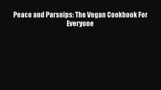 [PDF] Peace and Parsnips: The Vegan Cookbook For Everyone [Read] Online