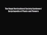 Read The Royal Horticultural Society Gardeners' Encyclopedia of Plants and Flowers Ebook