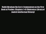 Download Rabbi Abraham Ibn Ezra's Commentary on the First Book of Psalms: Chapters 1-41 (Reference