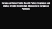 PDF European Union Public Health Policy: Regional and global trends (Routledge Advances in