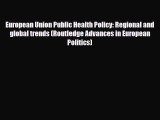 PDF European Union Public Health Policy: Regional and global trends (Routledge Advances in