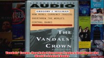 FreeDownload  Vandals Crown How Rebel Currency Traders Overthrew the Worlds Central Banks  FREE PDF