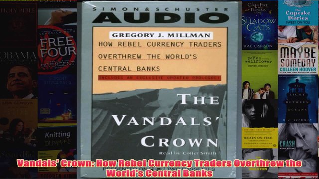 FreeDownload Vandals Crown How Rebel Currency Traders Overthrew the Worlds Central Banks FREE PDF