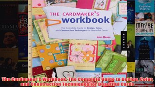 Download PDF  The Cardmakers Workbook The Complete Guide to Design Color and Construction Techniques FULL FREE