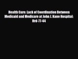 PDF Health Care: Lack of Coordination Between Medicaid and Medicare at John J. Kane Hospital: