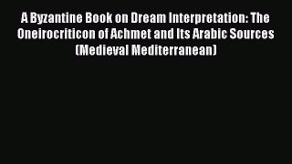 PDF A Byzantine Book on Dream Interpretation: The Oneirocriticon of Achmet and Its Arabic Sources
