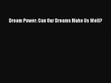 PDF Dream Power: Can Our Dreams Make Us Well? PDF Book Free