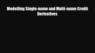 [PDF] Modelling Single-name and Multi-name Credit Derivatives Download Full Ebook