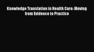 Download Knowledge Translation in Health Care: Moving from Evidence to Practice Read Online