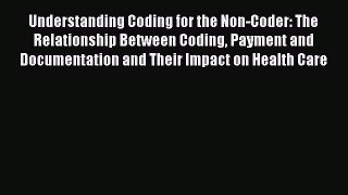 Download Understanding Coding for the Non-Coder: The Relationship Between Coding Payment and