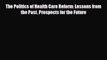 [PDF] The Politics of Health Care Reform: Lessons from the Past Prospects for the Future Read
