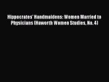 Download Hippocrates' Handmaidens: Women Married to Physicians (Haworth Women Studies No. 4)