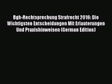 Read Bgh-Rechtsprechung Strafrecht 2016: Die Wichtigsten Entscheidungen Mit Erlauterungen Und